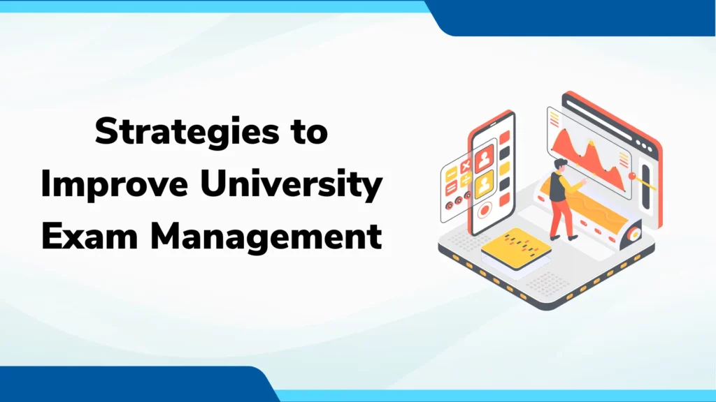 Top 7 Strategies to Improve University Exam Management
