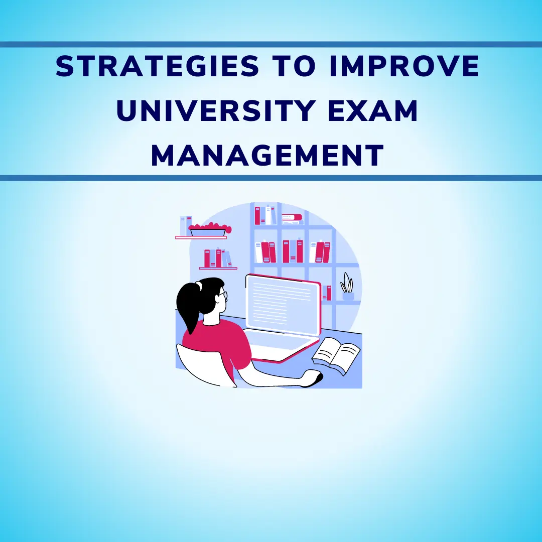 Top 7 Strategies to Improve University Exam Management
