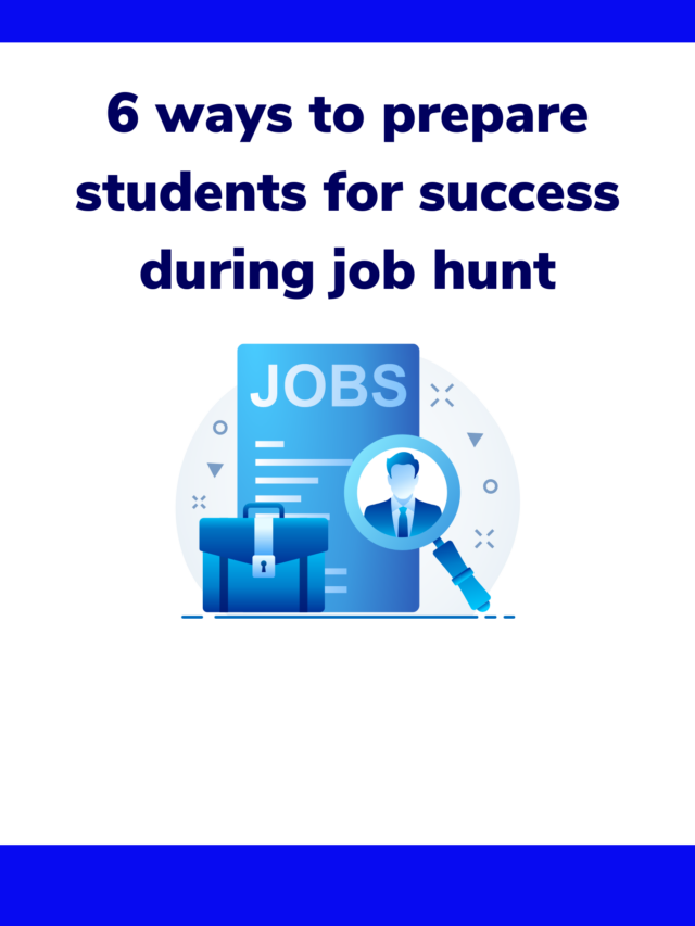6 ways to prepare students for success during job hunt