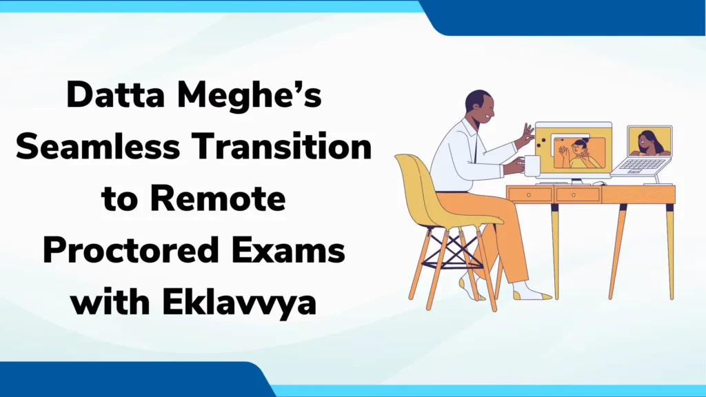 Datta Meghe’s Seamless Transition to Remote Proctored Exams with Eklavvya