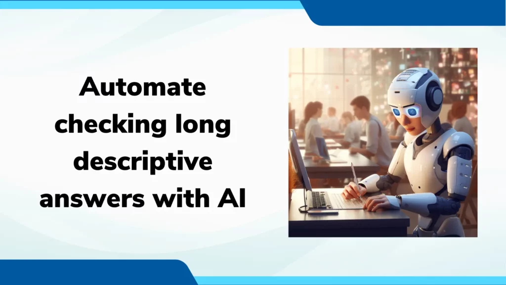 Automate checking long descriptive answers with AI