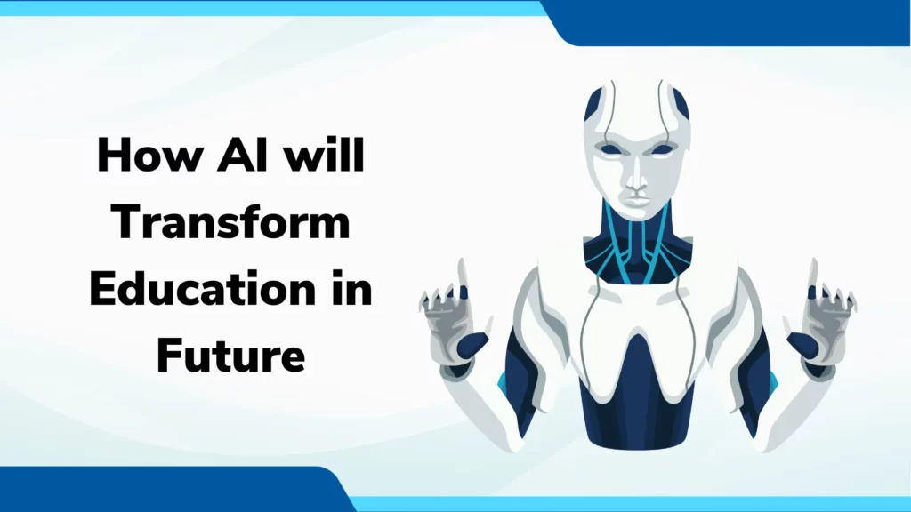 How AI will Transform Education in Future