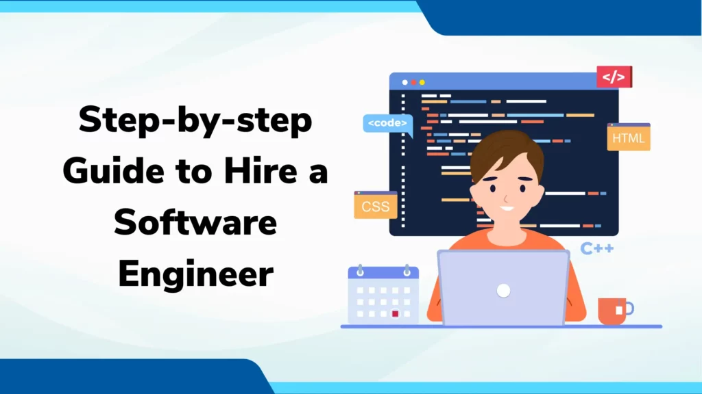 Step-by-step Guide to Hire a Software Engineer