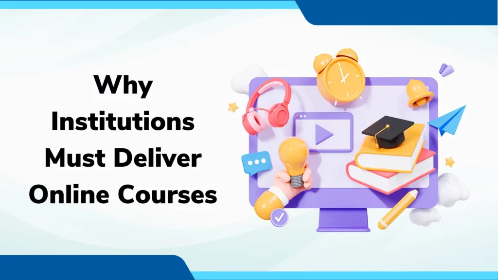 Why Institutions Must Deliver Online Courses