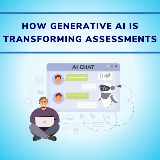 How Generative AI is transforming Assessments
