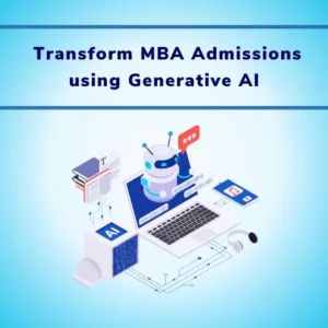 Transform MBA Admissions using Generative AI