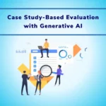 Revolutionizing Student Assessment: The Power of Case Study-Based Evaluation with Generative AI