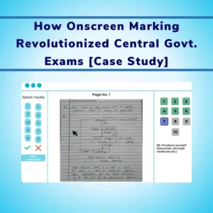 How Onscreen Marking Revolutionized Central Govt Exams [Case Study]