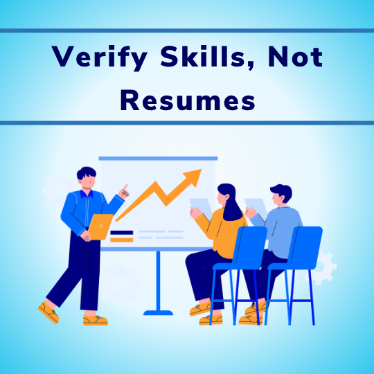 Verify Skills, Not Resumes