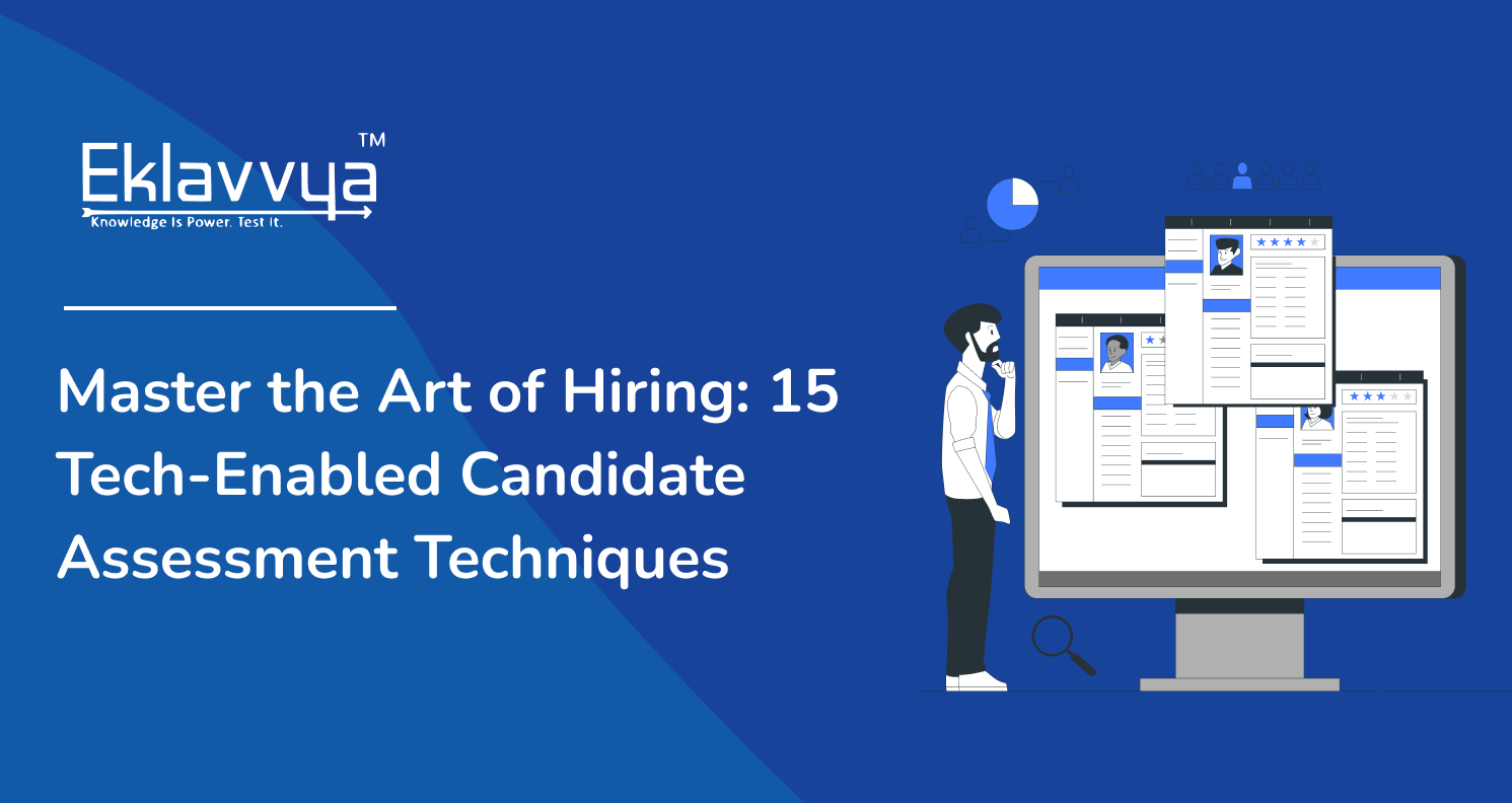 Master the Art of Hiring: 15 Tech-Enabled Candidate Assessment Techniques