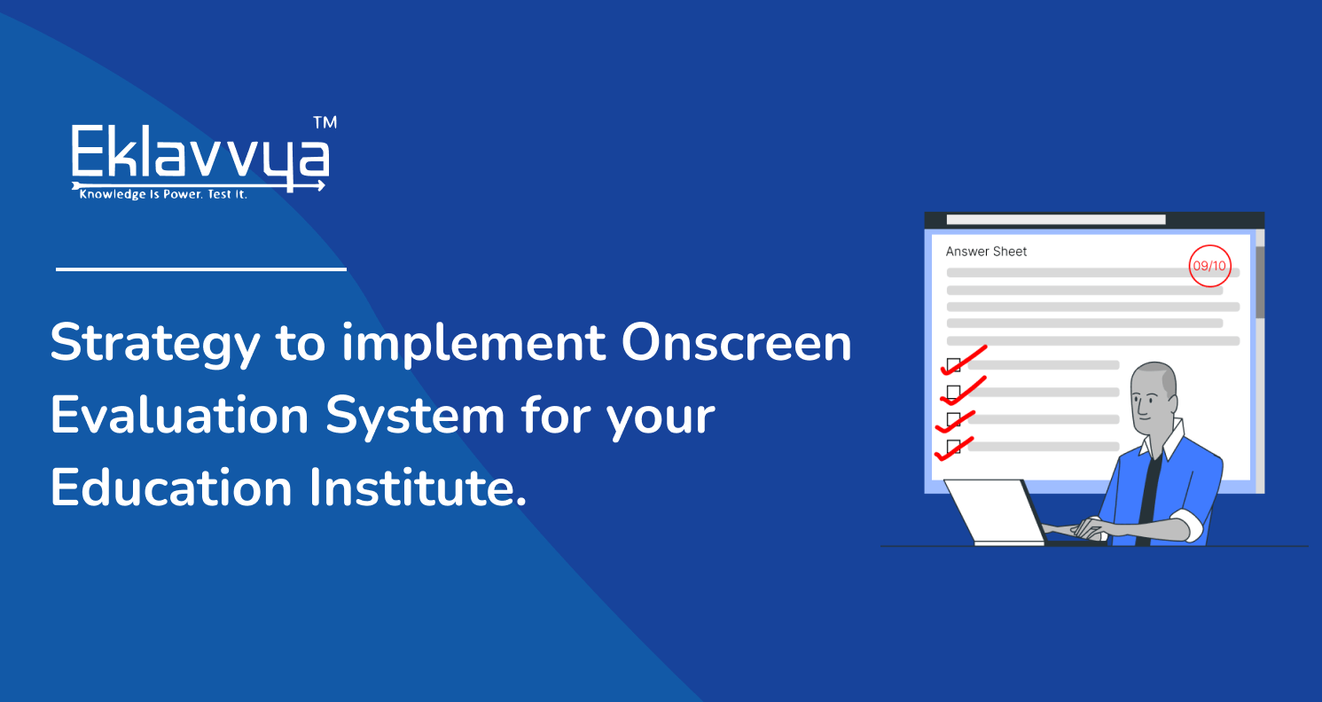 Strategy to implement Onscreen Evaluation System for your Education Institute