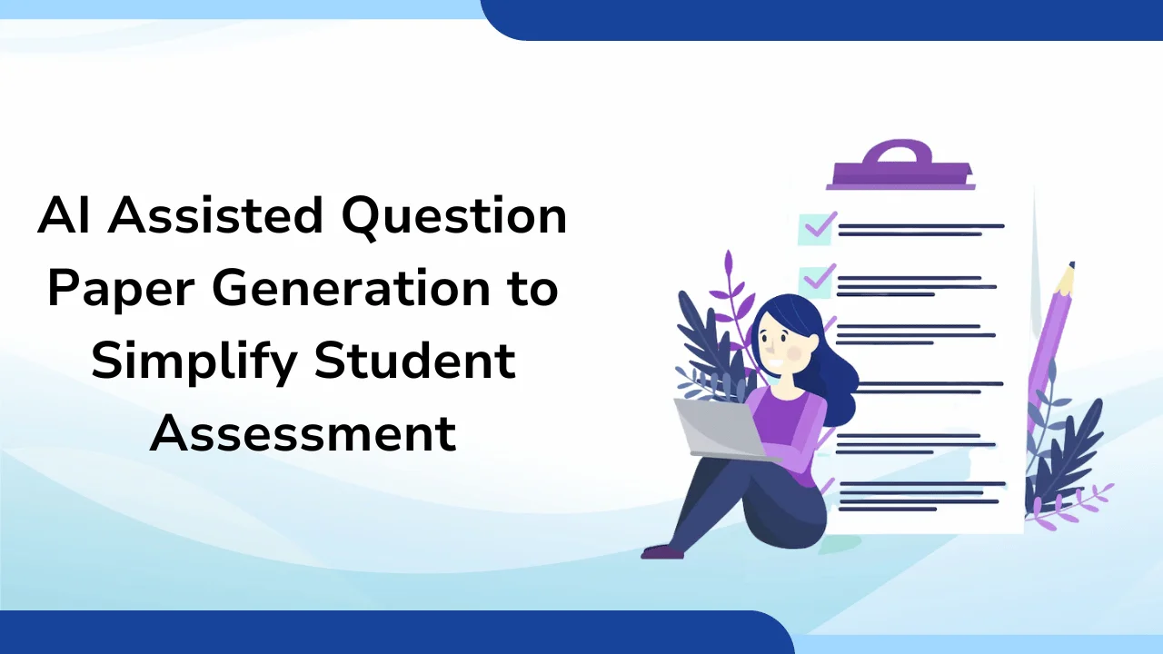 AI Assisted Question Paper Generation to Simplify Student Assessment